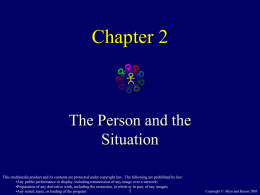 Chapter 2  The Person and the Situation This multimedia product and its contents are protected under copyright law.
