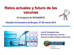 Colegio de Médicos de Bizkaia  Retos actuales y futuro de las vacunas IV Congreso de SOCINORTE Hospital Universitario de Burgos, 27-28 marzo 2014  José Mª.