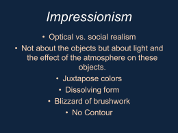 Impressionism • Optical vs. social realism • Not about the objects but about light and the effect of the atmosphere on these objects. • Juxtapose.