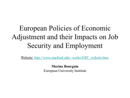 European Policies of Economic Adjustment and their Impacts on Job Security and Employment Website: http://www.stanford.edu/~weiler/ERT_website.htm. Marina Bourgain European University Institute.