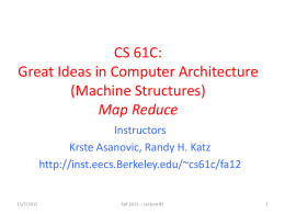 CS 61C: Great Ideas in Computer Architecture (Machine Structures) Map Reduce Instructors Krste Asanovic, Randy H.