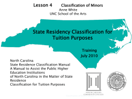 Lesson 4  Classification of Minors  Anne White UNC School of the Arts  State Residency Classification for Tuition Purposes Training July 2010 North Carolina State Residence Classification Manual A Manual to.