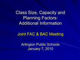 Class Size, Capacity and Planning Factors: Additional Information Joint FAC & BAC Meeting Arlington Public Schools January 7, 2010