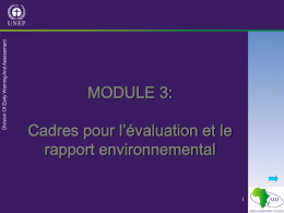 MODULE 3: Cadres pour l’évaluation et le rapport environnemental Le cadre FPEIR L’approche analytique du PNUE de l’intéraction Homme-Environnement est fondée sur: Le  cadre Forces Motrices-Pressions-Etat Impact-