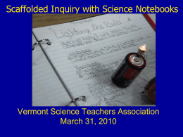 Scaffolded Inquiry with Science Notebooks  Vermont Science Teachers Association March 31, 2010