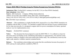 July 2001  doc.: IEEE 802.15-01/357r0  Project: IEEE P802.15 Working Group for Wireless Personal Area Networks (WPANs) Submission Title: [Unified MAC summary for the.