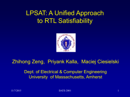 LPSAT: A Unified Approach to RTL Satisfiability  Zhihong Zeng, Priyank Kalla, Maciej Ciesielski Dept.