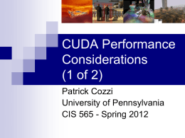 CUDA Performance Considerations (1 of 2) Patrick Cozzi University of Pennsylvania CIS 565 - Spring 2012