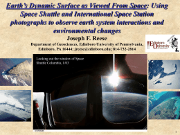 Earth’s Dynamic Surface as Viewed From Space: Using Space Shuttle and International Space Station photographs to observe earth system interactions and environmental changes Joseph.