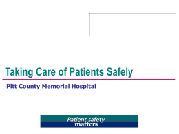Taking Care of Patients Safely Pitt County Memorial Hospital Let’s not learn patient safety by accident…    Willie King, age 51 with a history of.