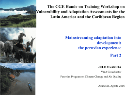 The CGE Hands-on Training Workshop on Vulnerability and Adaptation Assessments for the Latin America and the Caribbean Region  Mainstreaming adaptation into development: the peruvian experience Part.