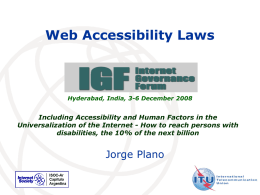 Web Accessibility Laws  Hyderabad, India, 3-6 December 2008  Including Accessibility and Human Factors in the Universalization of the Internet - How to reach.
