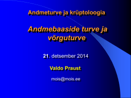 Andmeturve ja krüptoloogia  Andmebaaside turve ja võrguturve 21. detsember 2014 Valdo Praust mois@mois.ee Andmebaaside turve – lähtekohad 1.