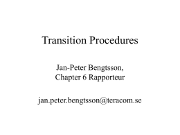 Transition Procedures Jan-Peter Bengtsson, Chapter 6 Rapporteur jan.peter.bengtsson@teracom.se Transition: The process of going from analogue to all-digital broadcasting A  D.
