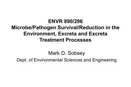 ENVR 890/296 Microbe/Pathogen Survival/Reduction in the Environment, Excreta and Excreta Treatment Processes Mark D.