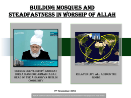 Building Mosques and Steadfastness in Worship of Allah  Sermon Delivered by Hadhrat Mirza Masroor Ahmad (aba); Head of the Ahmadiyya Muslim Community  relayed live all across.