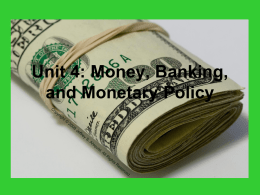 Unit 4: Money, Banking, and Monetary Policy Financial Assets Financial Assets • Money at hand, or easily accessible, in the form of cash,