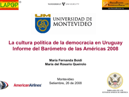 La cultura política de la democracia en Uruguay Informe del Barómetro de las Américas 2008 María Fernanda Boidi María del Rosario Queirolo  Montevideo Setiembre, 26
