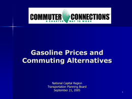 Gasoline Prices and Commuting Alternatives  National Capital Region Transportation Planning Board September 21, 2005