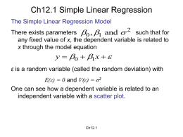 Ch12.1 Simple Linear Regression The Simple Linear Regression Model There exists parameters 0 , 1 and  2 such that for any fixed.