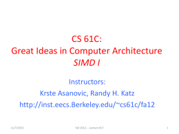 CS 61C: Great Ideas in Computer Architecture SIMD I Instructors: Krste Asanovic, Randy H.