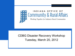 CDBG Disaster Recovery Workshop Tuesday, March 20, 2012 Eligibility County qualified as disaster area in 2008: DR-1740, DR-1766, DR-1795  Eligible projects will either.