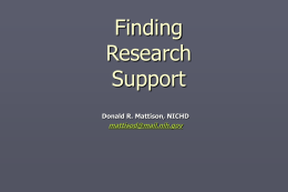 Finding Research Support Donald R. Mattison, NICHD  mattisod@mail.nih.gov BMJ, doi:10.1136/bmj.38768.420139.80 (published 17 March 2006