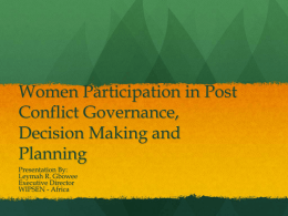 Women Participation in Post Conflict Governance, Decision Making and Planning Presentation By: Leymah R. Gbowee Executive Director WIPSEN - Africa.
