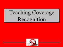 Teaching Coverage Recognition Pre-Snap Reads From the moment the offensive huddle breaks until the ball is snapped, there is an opportunity to gain.