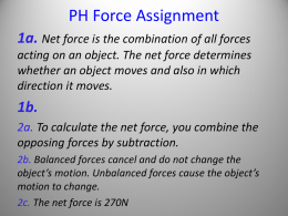 PH Force Assignment 1a. Net force is the combination of all forces acting on an object.