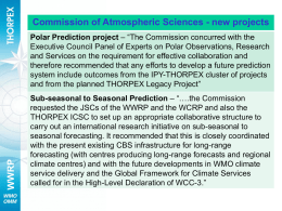 Commission of Atmospheric Sciences - new projects  WWRP  Polar Prediction project – “The Commission concurred with the Executive Council Panel of Experts on.