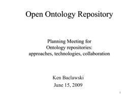 Open Ontology Repository  Planning Meeting for Ontology repositories: approaches, technologies, collaboration  Ken Baclawski June 15, 2009