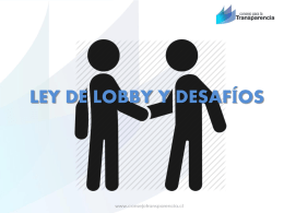 LEY DE LOBBY Y DESAFÍOS Tabla de Contenidos  Contexto Normativo  Principales Definiciones  Sujetos Pasivos  Objetos de Lobby  Registros Públicos  Obligaciones.