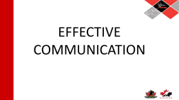 EFFECTIVE COMMUNICATION EFFECTIVE COMMUNICATION  What we communicate:  Can get lost in translation despite our best efforts   We say one thing, the other.