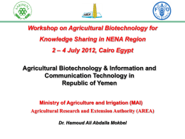 Workshop on Agricultural Biotechnology for  Knowledge Sharing in NENA Region 2 – 4 July 2012, Cairo Egypt Agricultural Biotechnology & Information and Communication Technology.