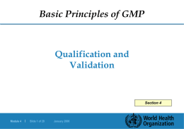 Basic Principles of GMP  Qualification and Validation  Section 4  Module 4  |  Slide 1 of 28  January 2006