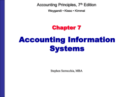 Accounting Principles, 7th Edition Weygandt • Kieso • Kimmel  Chapter 7  Accounting Information Systems Stephen Serrecchia, MBA.