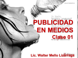 PUBLICIDAD EN MEDIOS Clase 01  Lic. Walter Mello Lizárraga HISTORIA DE LA PUBLICIDAD Los primeros indicios de publicidad se encuentran en la Grecia Antigua.