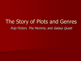 The Story of Plots and Genres Pulp Fiction, The Mummy, and Galaxy Quest.