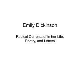 Emily Dickinson Radical Currents of in her Life, Poetry, and Letters Emily Dickinson and Religion • 1851: Amherst was in the midst of.