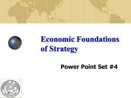 Economic Foundations of Strategy Power Point Set #4 Game Theory and Strategy Key Concept: Preemption of Strategically Valuable Assets Access to raw materials (e.g.