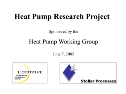 Heat Pump Research Project Sponsored by the  Heat Pump Working Group June 7, 2005