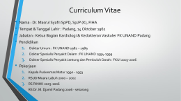 Curriculum Vitae • • • •  •  Nama : Dr. Masrul Syafri SpPD, SpJP (K), FIHA Tempat & Tanggal Lahir : Padang, 14 Oktober 1962 Jabatan : Ketua.