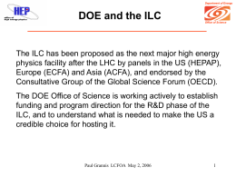 Department of Energy  DOE and the ILC Office of Science  The ILC has been proposed as the next major high energy physics facility after.