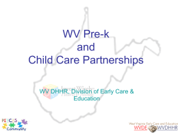 WV Pre-k and Child Care Partnerships WV DHHR, Division of Early Care & Education.