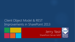 Client Object Model & REST Improvements in SharePoint 2013  Jerry Yasir  SharePoint Server MVP.