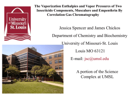 The Vaporization Enthalpies and Vapor Pressures of Two Insecticide Components, Muscalure and Empenthrin By Correlation Gas Chromatography  Jessica Spencer and James Chickos Department of.