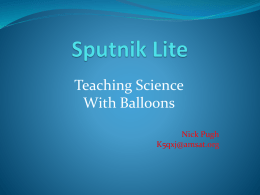 Teaching Science With Balloons Nick Pugh K5qxj@amsat.org • • • • • • • •  Scientific Investigation Data Collection Temperature Change with Altitude Graphing Wind Drift Radio Critical Thinking If Your Brave Public Relations  • While Having Fun.