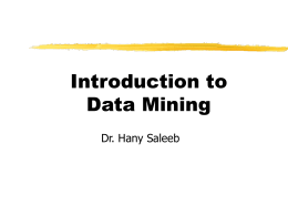 Introduction to Data Mining Dr. Hany Saleeb Why Data Mining? — Potential Applications  Direct Marketing  identify which prospects should be included in a.