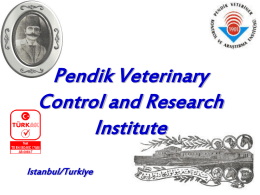 Pendik Veterinary Control and Research Institute Istanbul/Turkiye History The first bacteriology laboratory was founded in the country in the name of ``Bakteriyolojihane-i Osmani`` (Bacteriologyhouse of.